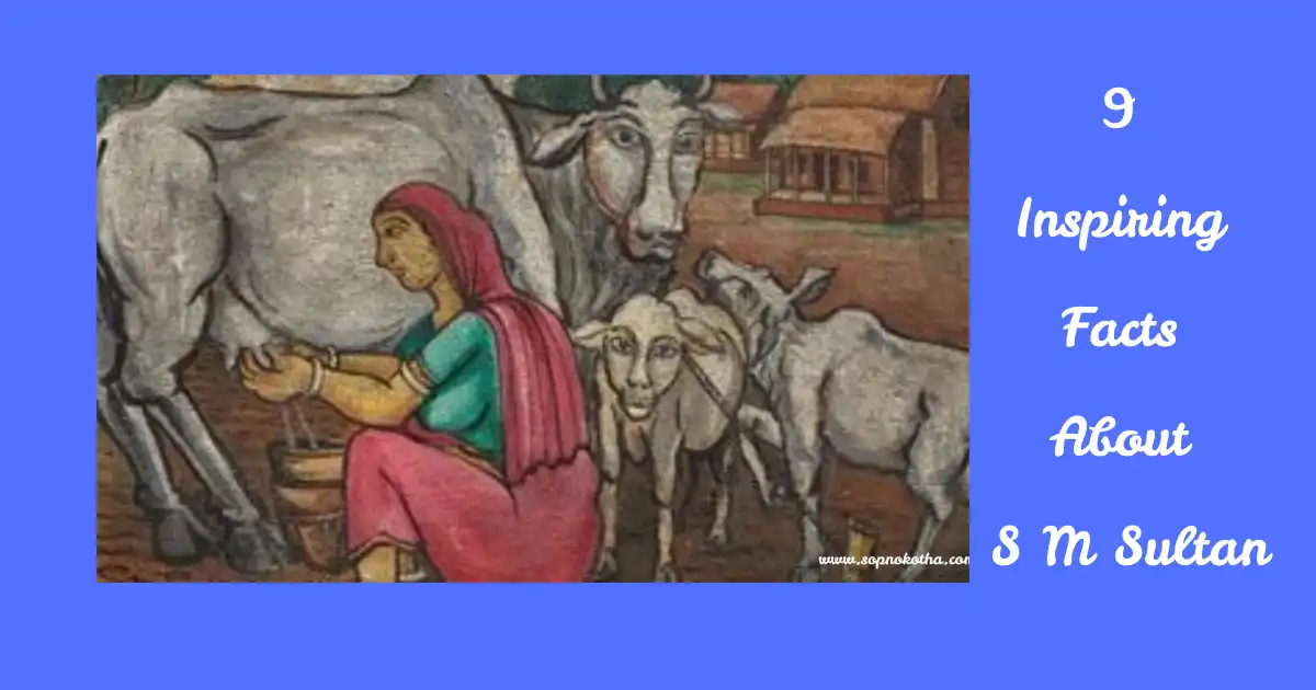 9 Inspiring Facts About S M Sultan - Genius of Art
