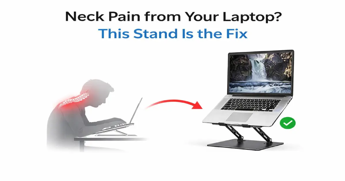 Neck Pain from Your Laptop? This Stand Is the Fix 1 Neck Pain from Your Laptop This Stand Is the Fix