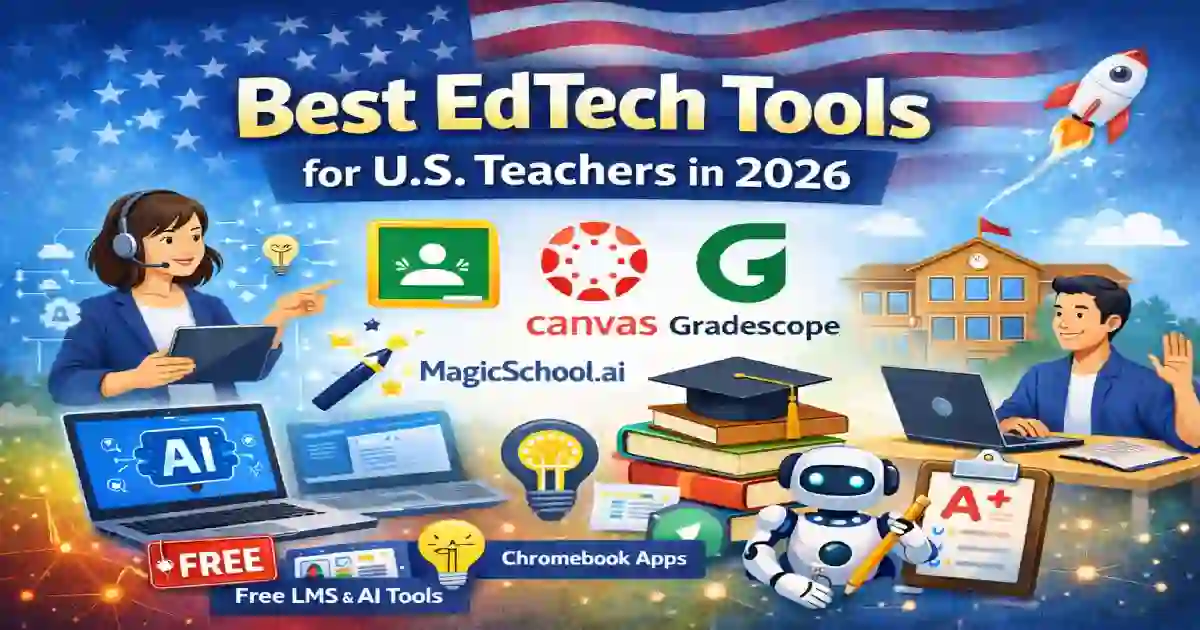 Top EdTech Tools for U.S. Teachers 2026
